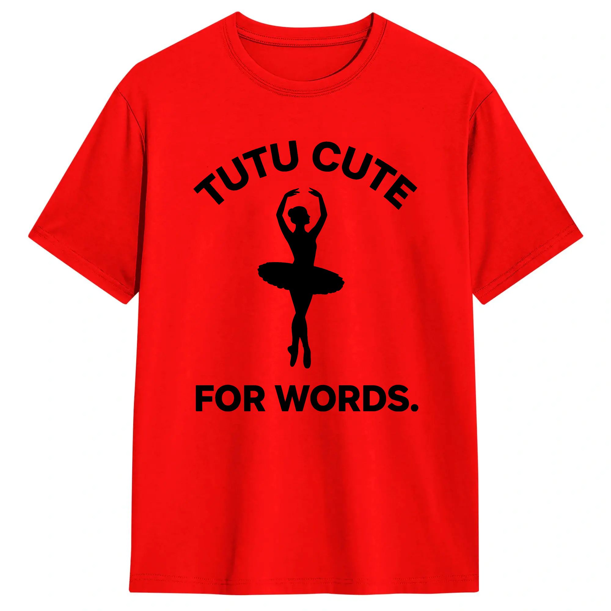 Summer Clothing Words - Tutu Cute For Words Ballerina T-Shirt
